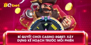 Bí quyết chơi casino 8qbet: Xây dựng kế hoạch trước mỗi phiên