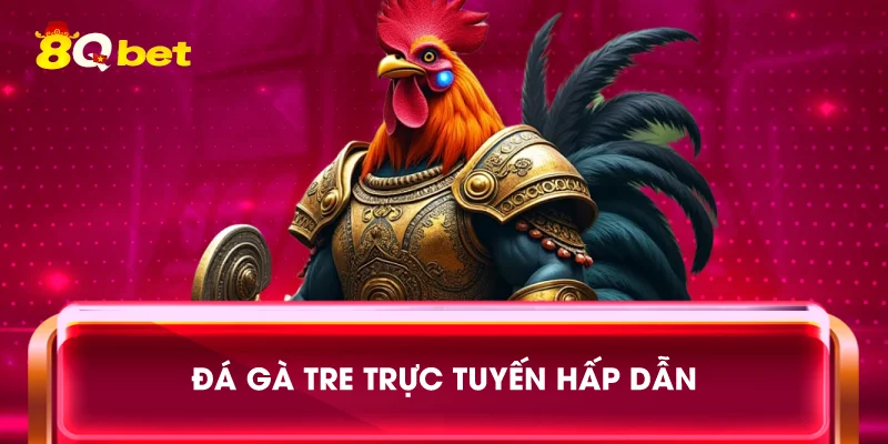 Đá gà tre trực tuyến hấp dẫn