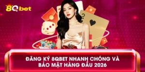 Đăng Ký 8qbet Nhanh Chóng Và Bảo Mật Hàng Đầu 2026