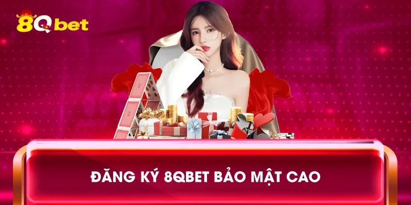 Đăng ký 8qbet bảo mật cao