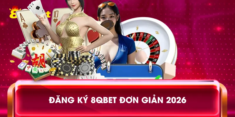 Đăng ký 8qbet đơn giản 2026