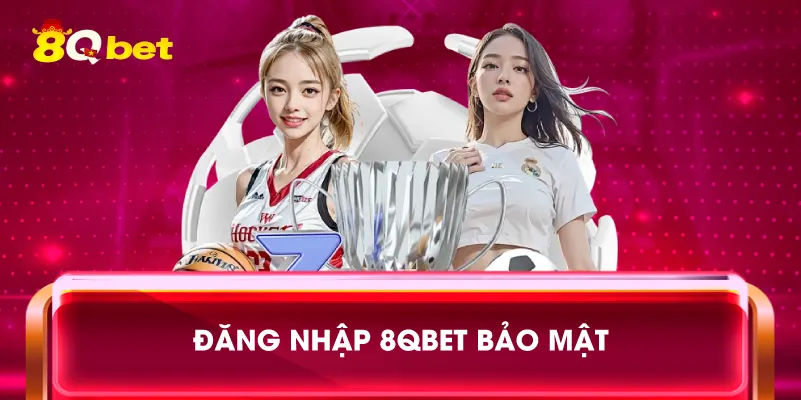 Đăng nhập 8qbet bảo mật