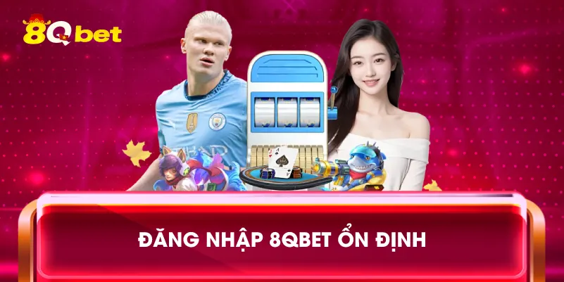 Đăng nhập 8qbet ổn định
