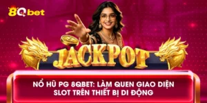 Nổ hũ PG 8qbet: Làm quen giao diện slot trên thiết bị di động