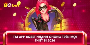 Tải App 8qbet Nhanh Chóng Trên Mọi Thiết Bị 2026