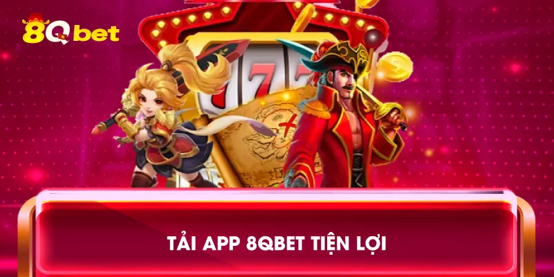 Tải app 8qbet tiện lợi