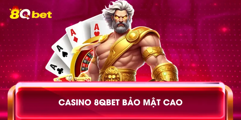 Casino 8qbet bảo mật cao