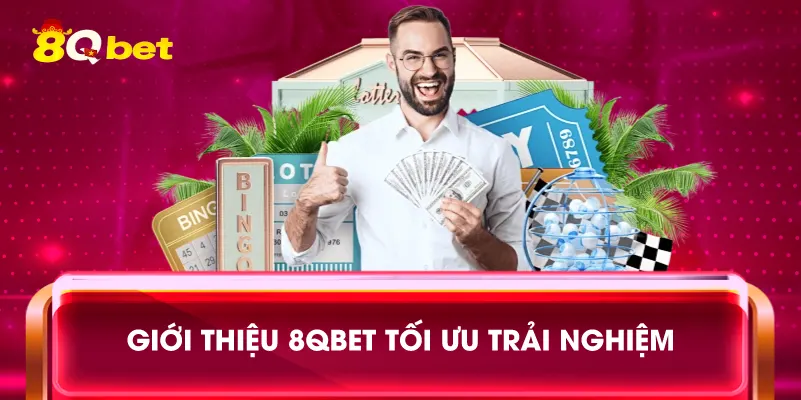 Giới Thiệu 8qbet tối ưu trải nghiệm