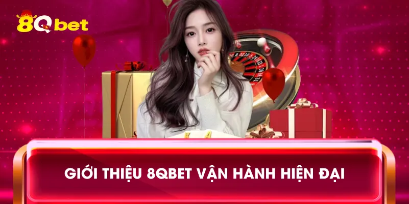 Giới Thiệu 8qbet vận hành hiện đại