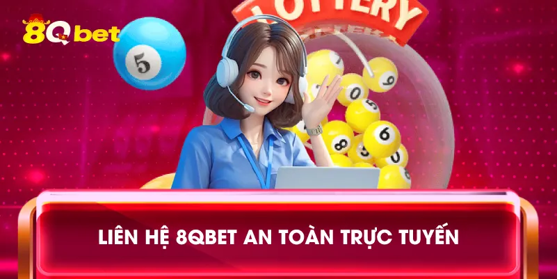 Liên Hệ 8qbet an toàn trực tuyến