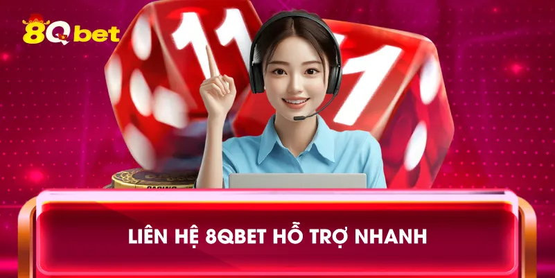 Liên Hệ 8qbet hỗ trợ nhanh