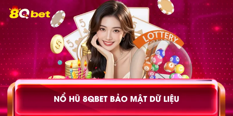 Nổ hũ 8qbet bảo mật dữ liệu
