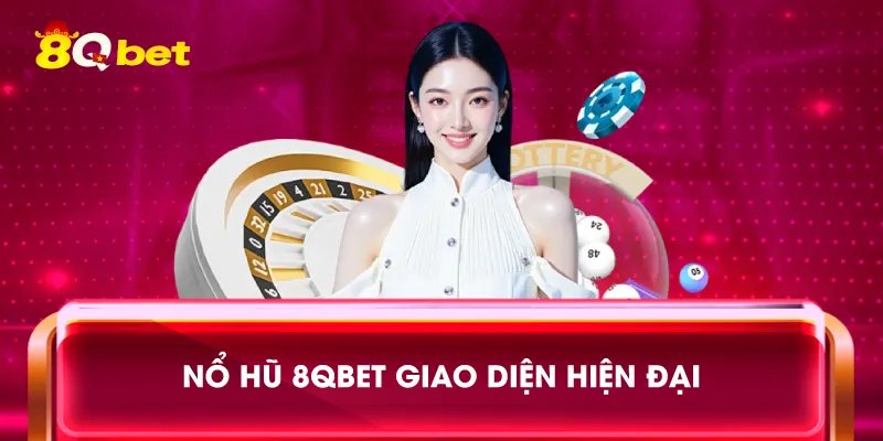 Nổ hũ 8qbet giao diện hiện đại
