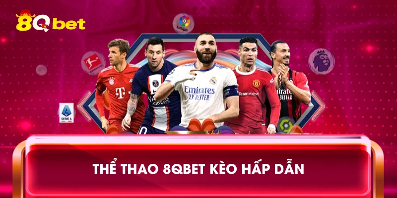 Thể thao 8qbet kèo hấp dẫn